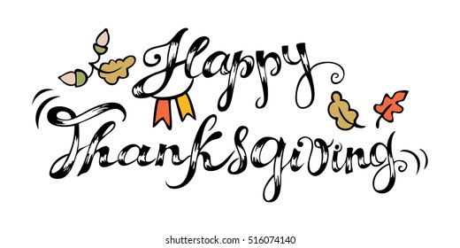 Happy Thanksgiving. Hand drawn celebration quote. Doodle drawing. Freehand lettering and colored autumn elements. Vector illustration.