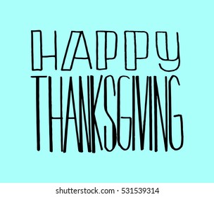 happy thanksgiving. Hand drawn celebration quote. Doodle drawing. Modern Calligraphy