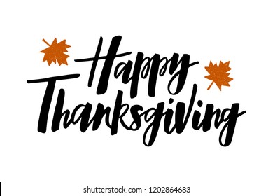 Happy Thanksgiving - hand drawn lettering typography poster. Celebration vector text with maple leaves. For event, badge, poster, invitation, greeting card, postcard, gift, banner.