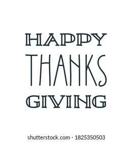 Happy Thanksgiving. Hand drawn lettering isolated on a white background. Autumn holiday design typography element. Vector illustration 8 EPS.