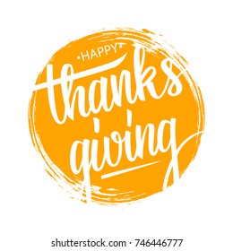 Happy Thanksgiving hand drawn lettering with circle brush stroke background. Vector illustration.