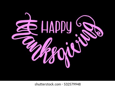 Happy Thanksgiving. Hand Lettered Quote. Modern Calligraphy. 