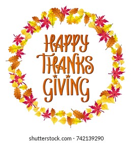 Happy Thanksgiving hand lettering in the ring of autumn leaves greeting card. Vector illustration isolated on white background.