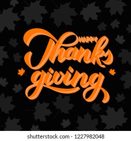Happy Thanksgiving  hand written with brush. 3d calligraphy lettering and orange maple leaves on black background. Thanksgiving Day party poster.  Easy to edit template vector for your artworks.  
