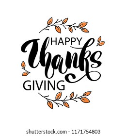 Happy Thanksgiving. Handwritten Thanksgiving ink lettering typography poster with leaves. Autumn celebration phrase isolated on white for greeting card, invitation, icon, sale, logo, badge. Vector.