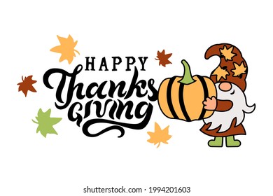 Happy Thanksgiving handwritten lettering and gnome with pumpkin and fall leaves on white background. Vector illustration.