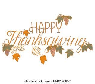 Happy Thanksgiving handwritten lettering. Orange letters and bunches of grapes with leaves are drawn in pen and ink on paper. Vector minimalistic text on a white background.