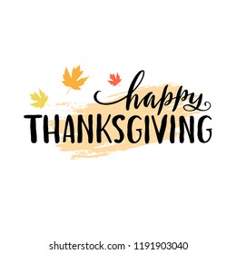 Happy Thanksgiving. Handwritten Thanksgiving lettering typography poster with maple leaves on grunge background. Celebration phrase  for greeting card, invitation, icon, sale, logo, badge. Vector.