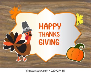 Happy Thanksgiving illustration with cute turkey in pilgrim hat, beautiful frame with greeting, pumpkin and maple leaf on a vector wooden desk background. EPS 10. This image contains transparency.