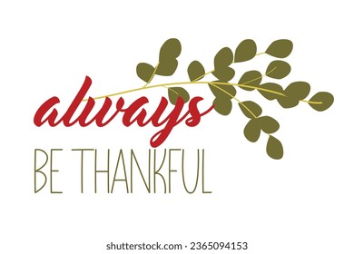 Happy Thanksgiving Lettering - Always be Thankful 