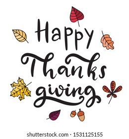 Happy Thanksgiving lettering. Calligraphic holiday quote for poster, banner, greeting postcard, print,  badge. Vector illustration eps10