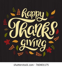 Happy Thanksgiving lettering. Hand drawn text with autumn leaves background. Thanksgiving greeting. Vector, eps 10.