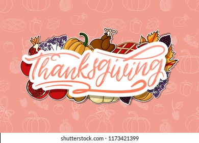 Happy Thanksgiving lettering. Illustration leaves, pumpkin, turkey, vegetables and fruits on textured background. Design for greeting card and invitation of seasonal fall holidays, halloween, Give