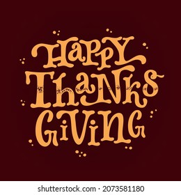 Happy Thanksgiving lettering quote for square cards, posters, prints, invitations, sublimation, banner, etc. Typography inscription template. EPS 10