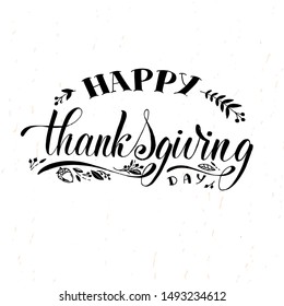Happy Thanksgiving lettering typography poster with handdrawn leaves. Celebration quote on textured background for postcard, icon, logo, badge. Banner, greeting, logotype.