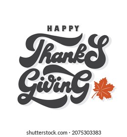 Happy Thanksgiving lettering typography poster. Vector illustration. Vintage autumn calligraphy for card, postcard, logo, badge, web. 