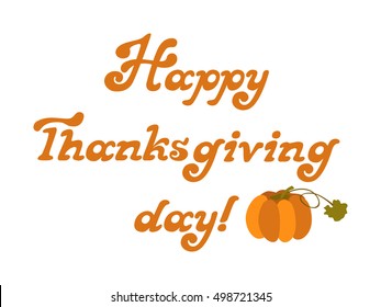 Happy Thanksgiving lettering. Vector type with leafs and pumpkin on white background.