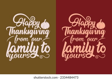 Happy Thanksgiving From Our Family To Yours, Thanksgiving Festival Sweatshirt, Happy Turkey Day Shirt, Thanksgiving Matching Family Shirts, Thankful for my family EPS, 