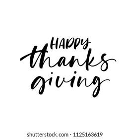 Happy Thanksgiving phrase. Holiday lettering. Ink illustration. Modern brush calligraphy. Isolated on white background.