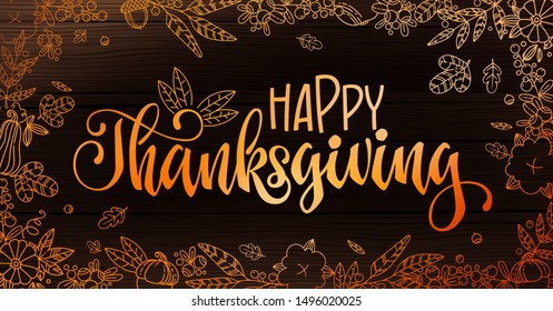 Happy thanksgiving - quote. Thanksgiving dinner theme hand drawn lettering phrase. Logo, text design. Pumpkin, leaves, cotton design.  Orange text on dark wood background. 