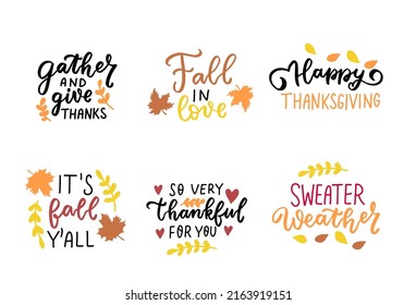 Happy Thanksgiving quotes set. Sweater weather. Fall in love. Give thanks. Its fall. Autumn thanksgiving hand lettering phrase for greeting cards, stickers, wall art, tags posters t shirt.