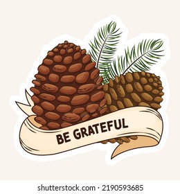 Happy Thanksgiving Sticker or Label With Acrons, and Pine Leaves, Ribbon with Be Greatful Message.