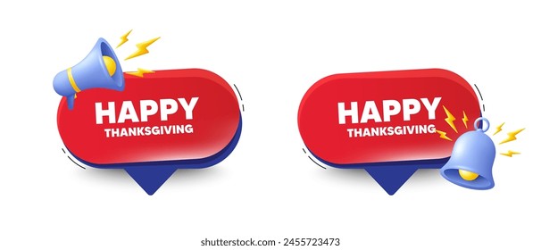 Happy thanksgiving tag. Speech bubbles with 3d bell, megaphone. Happy family holiday message. Autumn thank you day. Happy thanksgiving chat speech message. Red offer talk box. Vector