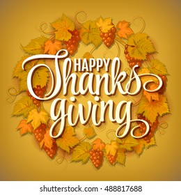 Happy Thanksgiving with text greeting and autumn leaves and berries on orange background. Vector illustration EPS 10 Grapes orange wreath.
