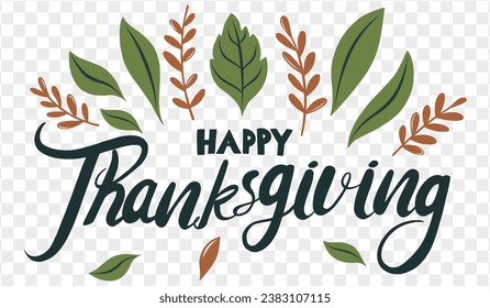Happy Thanksgiving text hand drawn style  with  leaves decoration on png or transparent background vector illustration.
