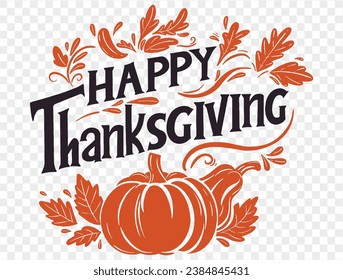 Happy Thanksgiving text hand drawn style  with  leaves and pumpkin decoration on png or transparent background vector illustration.