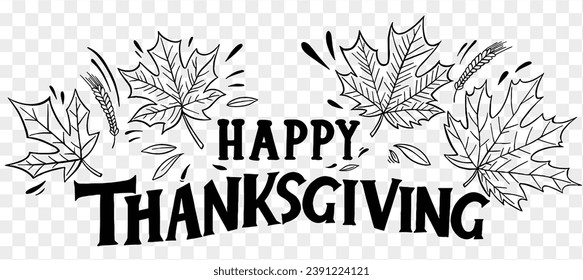 Happy Thanksgiving text hand drawn style  with  leaves decoration on png or transparent background vector illustration.