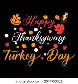 Happy thanksgiving and turkey day t shirt design