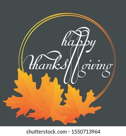 Happy Thanksgiving typography card with autumn maple leaves. Illustration typography for happy thanksgiving day. Beautiful poster, banner or label for thanksgiving.