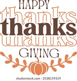 Happy Thanksgiving typography clip art design on plain white transparent isolated background for card, shirt, hoodie, sweatshirt, apparel, card, tag, mug, icon, poster or badge