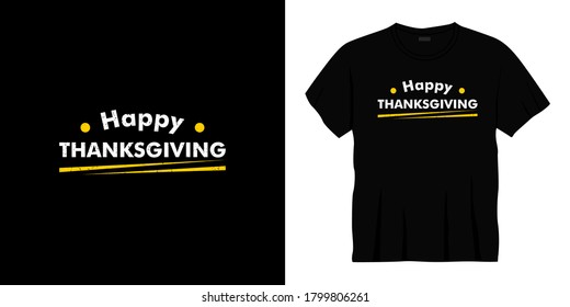 happy thanksgiving typography t-shirt design. Ready to print for apparel, poster, illustration. Modern, simple, lettering t shirt vector