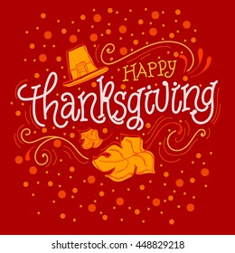 Happy Thanksgiving Vector Illustration. Hand Lettered Text with Hat, Leaves and Ornaments.