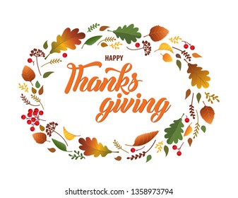 Happy Thanksgiving vector illustration template. Seasonal banner with colorful autumn leaves. Frame wreath, garland on background. Vector calligraphy lettering. Red, orange fall foliage card, poster.