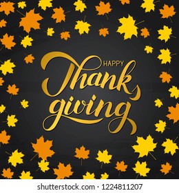 Happy Thanksgiving written with brush on chalkboard background. Autumn fall leaves frame. Golden calligraphy lettering. Holiday vector illustration. Easy to edit template for your design projects.