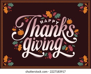 happy thanksgiving written with elegant autumn season calligraphy script and decorated with autumn foliage
