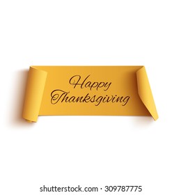 Happy thanksgiving, yellow curved banner, isolated on white background. Vector illustration.