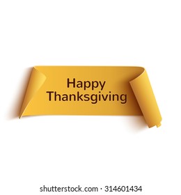 Happy thanksgiving, yellow curved banner, isolated on white background. Vector illustration.