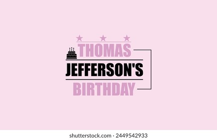 Happy Thomas Jefferson's Birthday Stylish Text Design