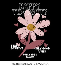 Happy thoughts groovy vintage floral typography, beautiful flowers. Vector illustration design for fashion graphics