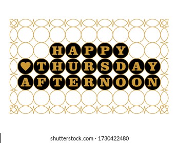 
Happy Thursday Afternoon vector. Gold background. Typography font design. Vector illustration.