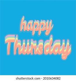 Happy Thursday message on a white background and black text font illustration.