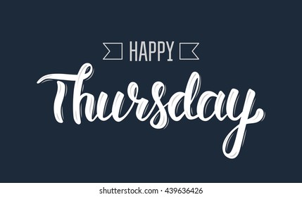 Happy thursday. Trendy hand lettering quote, fashion graphics, art print for posters and greeting cards design. Calligraphic isolated quote in white ink. Vector illustration