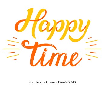 Happy time - calligraphy lettering.  Hand drawn text phrase. For banner, greeting card, poster, flyer, badge, logo, t-shirts.