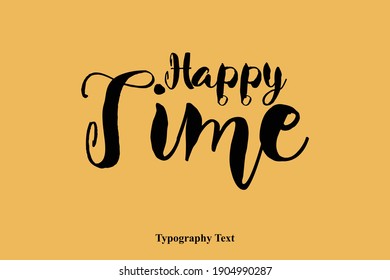 Happy Time Handwritten Font Typography Text Happiness Quote
on Yellow Background