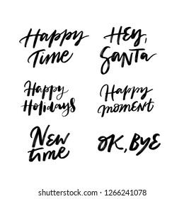 HAPPY TIME, HEY SANTA, HAPPY HOLIDAYS, HAPPY MOMENT, NEW TIME, OK BYE. GREETING NEW YEAR HAND LETTERING TYPOGRAPHY