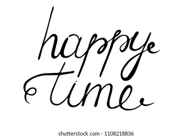 happy time lettering. the phrase is written by hand